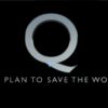Q - The Plan To Save The World