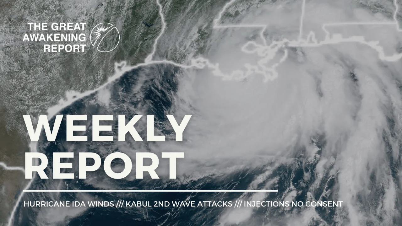 Hurricane Ida Winds - Kabul 2nd Wave Attacks - Injections No Consent
