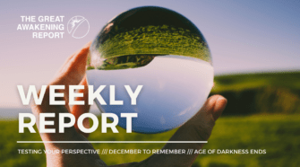 WEEKLY REPORT - TESTING YOUR PERSPECTIVE - DECEMBER TO REMEMBER - AGE OF DARKNESS ENDS