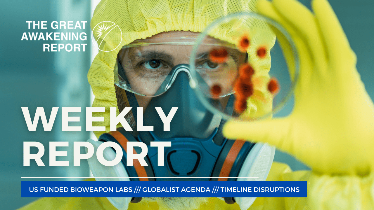 WEEKLY REPORT: US Funded Bioweapon Labs /// Globalist Agenda /// Timeline Disruptions