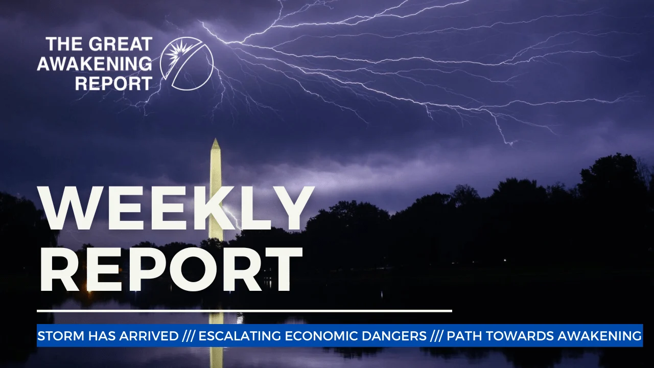 STORM HAS ARRIVED - ESCALATING ECONOMIC DANGERS - PATH TOWARDS AWAKENING
