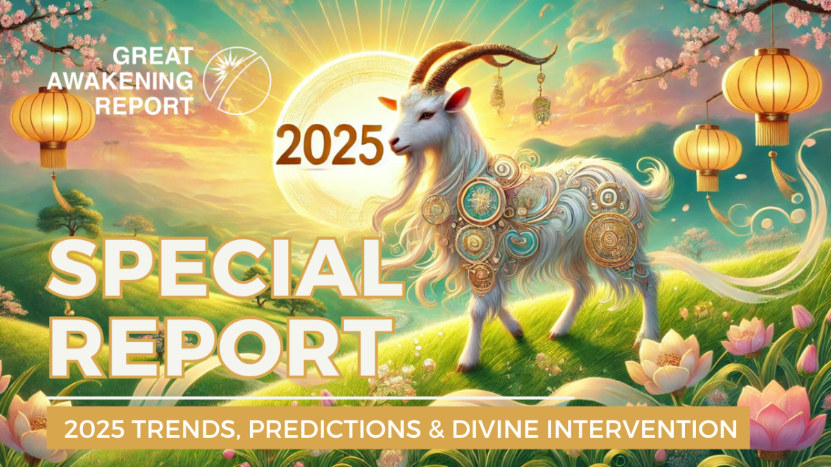 SPECIAL REPORT 2025 TRENDS, PREDICTIONS & DIVINE INTERVENTION Great