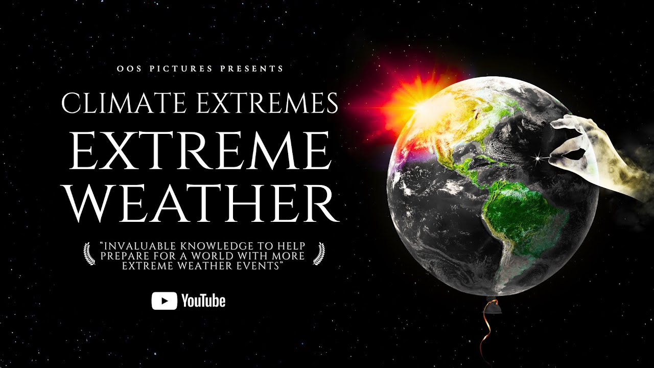 Climate Extremes Extreme Weather Climate Extremes documentary featured in the Great Awakening Report Documentary Library